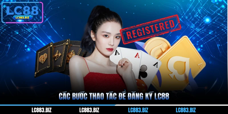 Các bước thao tác để đăng ký LC88